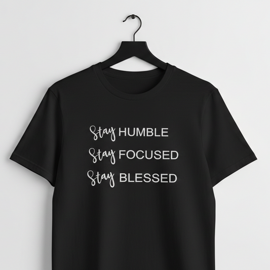 Black graphic t shirt with white text that reads stay humble stay focused stay blessed