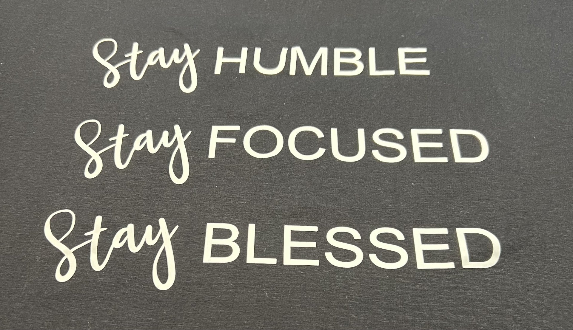 text that reads stay humble stay focused stay blessed