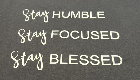 text that reads stay humble stay focused stay blessed